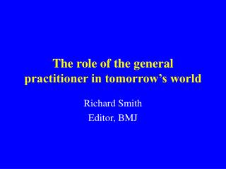 The role of the general practitioner in tomorrow’s world