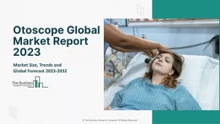 Global Otoscope Market 2023 - By  Size, Drivers, Trends, Competitors