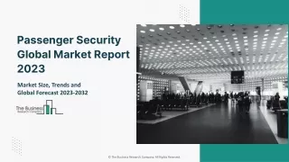 Passenger Security Market 2023 - By Size, Share, Trends And Growth 2032
