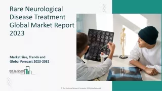 Rare Neurological Disease Treatment Global Market Report 2023