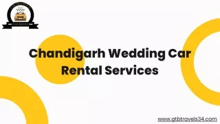 "GTB Travels34: Where Dreams Meet the Perfect Wedding Car in Chandigarh"