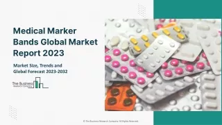Medical Marker Bands Market Opportunity Assessment And Forecast To 2032