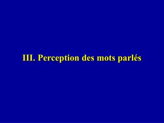 III. Perception des mots parlés