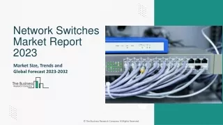 Network Switches Market Size, Industry Share, Analysis Report 2023-2032