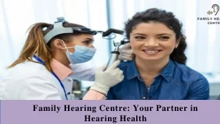 Family Hearing Centre Your Partner in Hearing Health