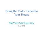 Bring the Tudor Period to Your House