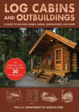 PDF/READ  Log Cabins and Outbuildings: A Guide to Building Homes, Barns, Greenho