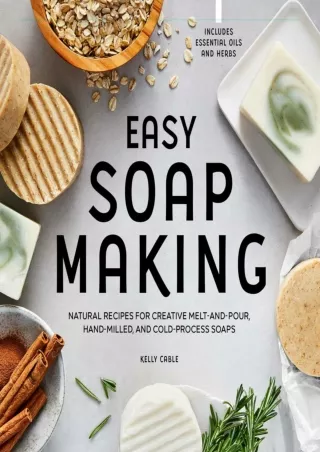 PDF_  Easy Soap Making: Natural Recipes for Creative Melt-and-Pour, Hand-Milled,