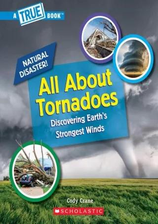 DOWNLOAD/PDF  All About Tornadoes (A True Book: Natural Disasters) (A True Book