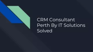 CRM Consultant Perth By IT Solutions Solved
