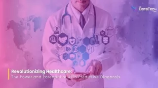 Revolutionizing Healthcare: The Power and Potential of AI in Predictive Diagnosi