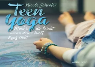 PDF DOWNLOAD Teen Yoga: Mach's dir leicht wenn deine Welt Kopf steht (German Edi