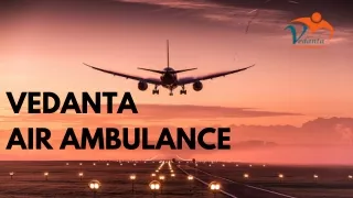 Choose Convenient Transportation Through Vedanta Air Ambulance Service in Bikaner and Air Ambulance Service in Bokaro