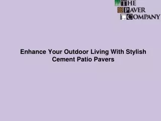 Enhance Your Outdoor Living With Stylish Cement Patio Pavers