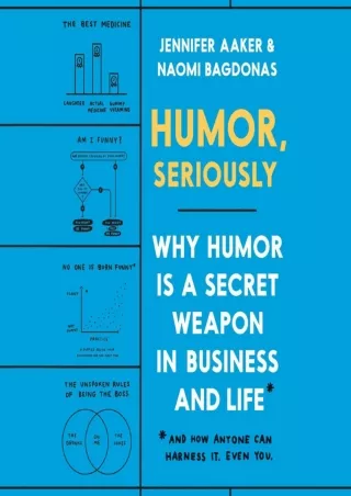 DOWNLOAD/PDF Humor, Seriously: Why Humor Is a Secret Weapon in Business and Life (And How