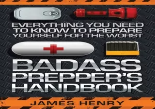 DOWNLOAD Skyhorse Badass Prepper's Handbook: Know to Prepare Yourself for the Wo