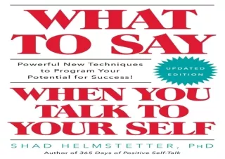 READ PDF What to Say When You Talk to Your Self