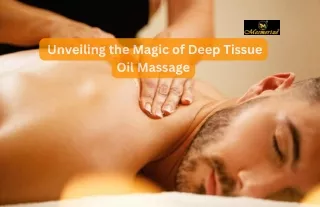 Unveiling the Magic of Deep Tissue Oil Massage