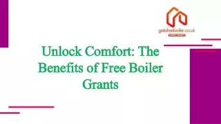 Unlock Comfort: The Benefits of Free Boiler Grants