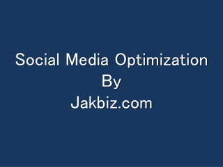 Social media optimization Services By Jakbiz.com