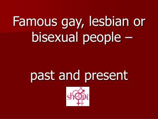 Famous gay, lesbian or bisexual people – past and present