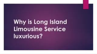 Why is Long Island Limousine Service luxurious