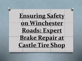 Ensuring Safety on Winchester Roads: Expert Brake Repair at Castle Tire Shop