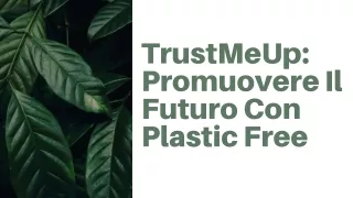 TrustMeUp Promuovere Il Futuro Con Plastic Free