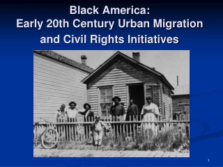 Black America: Early 20th Century Urban Migration and Civil Rights Initiatives