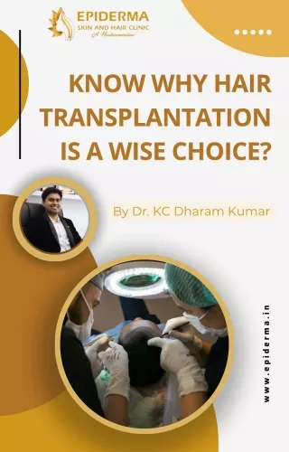 Know why hair transplantation is a wise choice | Epiderma Hair Clinic Jayanagar