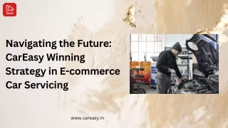 Navigating the Future: CarEasy Winning Strategy in E-commerce Car Servicing