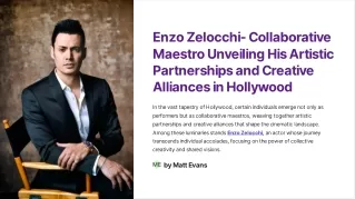 Enzo Zelocchi -Unveiling His Artistic Partnerships and Creative Alliances in Hol