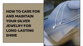 How to Care for and Maintain Your Silver Jewelry for Long-lasting Shine