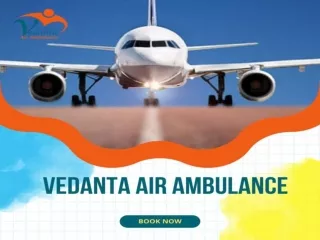 Choose Vedanta Air Ambulance in Patna with Unique Medical Features