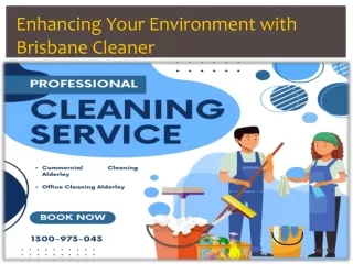 Enhancing Your Environment with Brisbane Cleaner