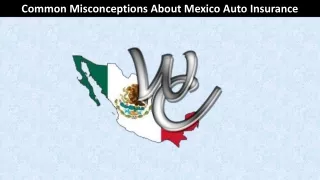 Common Misconceptions About Mexico Auto Insurance