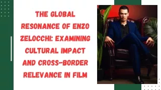 The Global Resonance of Enzo Zelocchi Examining Cultural Impact and Cross-Border Relevance in Film