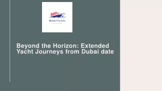 Beyond the Horizon Extended Yacht Journeys from Dubai date