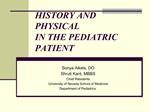 HISTORY AND PHYSICAL IN THE PEDIATRIC PATIENT