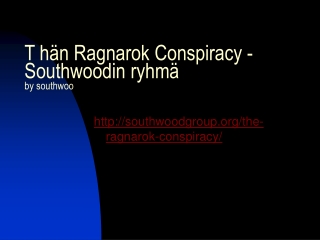T hän Ragnarok Conspiracy - Southwoodin ryhmä