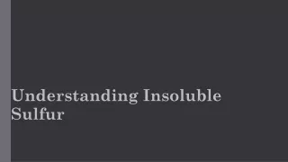 Understanding Insoluble Sulfur