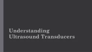 Understanding Ultrasound Transducers