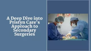 A Deep Dive into Pristyn Care's Approach to Secondary Surgeries