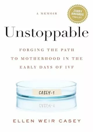 Read ebook [PDF] Unstoppable: Forging the Path to Motherhood in the Early Days of IVF