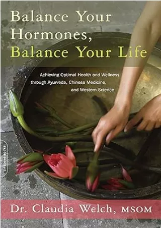 get [PDF] Download Balance Your Hormones, Balance Your Life: Achieving Optimal Health and Wellness through Ayurveda, Chi