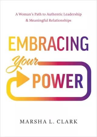 PDF/READ Embracing Your Power: A Woman’s Path to Authentic Leadership and Meaningful Relationships