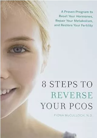 READ [PDF] 8 Steps to Reverse Your PCOS: A Proven Program to Reset Your Hormones, Repair Your Metabolism, and Restore Yo