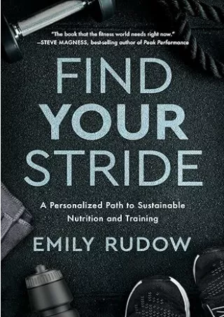 [READ DOWNLOAD] Find Your Stride: A Personalized Path to Sustainable Nutrition and Training