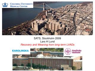 SATS, Stockholm 2009 Lars H Lund Recovery and Weaning from long-term LVADs