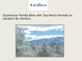 Experience Florida Bliss with Top-Notch Rentals on Vacation By Owners.